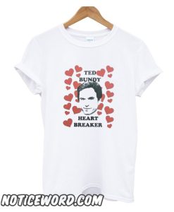 Ted Bundy Heart Breaker smooth T-Shirt