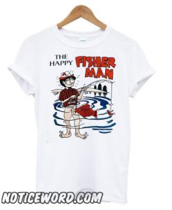 The Happy Fisherman New smooth T shirt