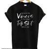 The Voices in my Head and I Talk Shit About You smooth T Shirt