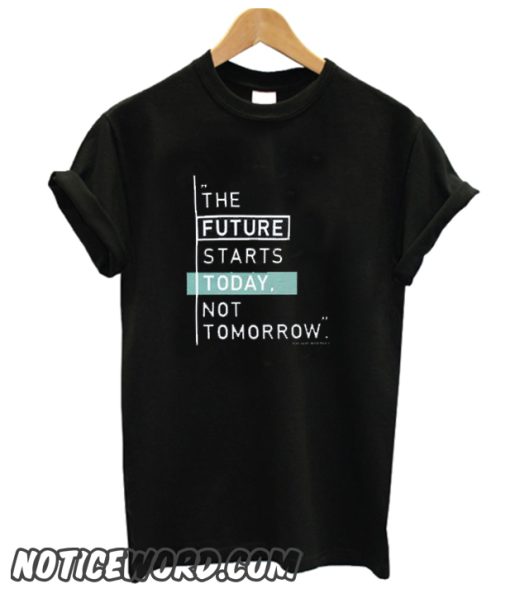 The future starts today smooth T Shirt