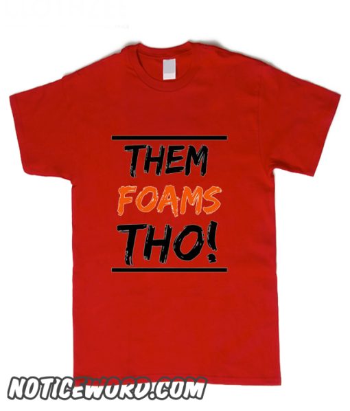 Them Foam Tho smooth T Shirt