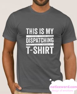 This Is My Dispatching smooth T-Shirt