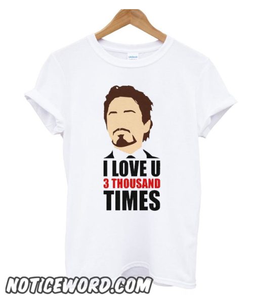 Tony Stark I Love You 3 Thousand Times smooth T Shirt