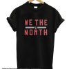 Toronto Raptors We The North Slogan smooth T-shirt