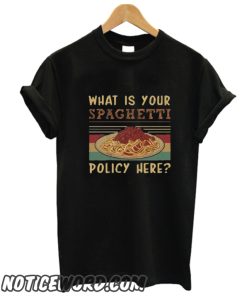 What is Your Spaghetti Policy Here smooth T-Shirt