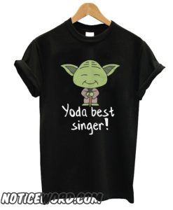 Yoda Best Singer smooth T Shirt