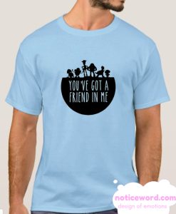 You've Got a Friend in Me smooth T Shirt