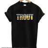 trout smooth t shirt