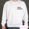 100% Human smooth Sweatshirt