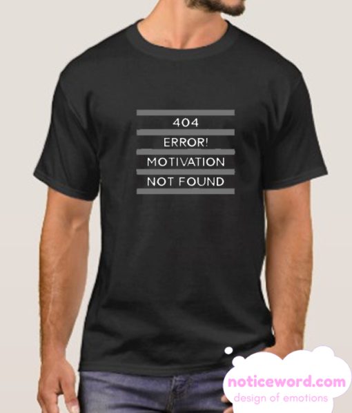 404 Error Motivation Not Found smooth T Shirt
