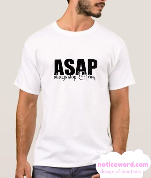 Always Stop And Pray smooth T Shirt