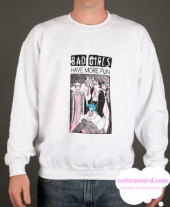 Bad Girls Have More Fun smooth Sweatshirt