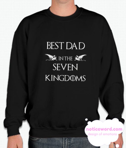 Best Dad In The Seven Kingdoms smooth Sweatshirt