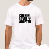 Chosen Loved Adopted smooth T Shirt