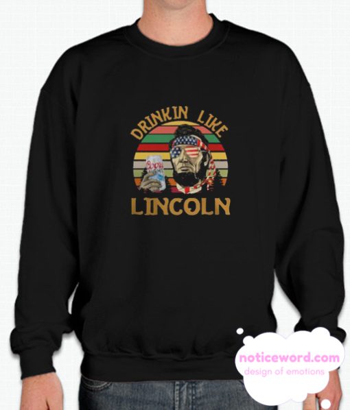 Coors Light Drinkin Like Abraham Lincoln Abe America Flag Sunset smooth Sweatshirt