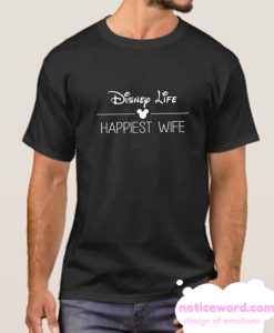 Disney Life Happy Wife smooth T Shirt