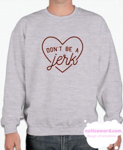 Don't Be a Jerk smooth Sweatshirt