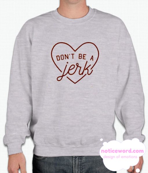 Don't Be a Jerk smooth Sweatshirt