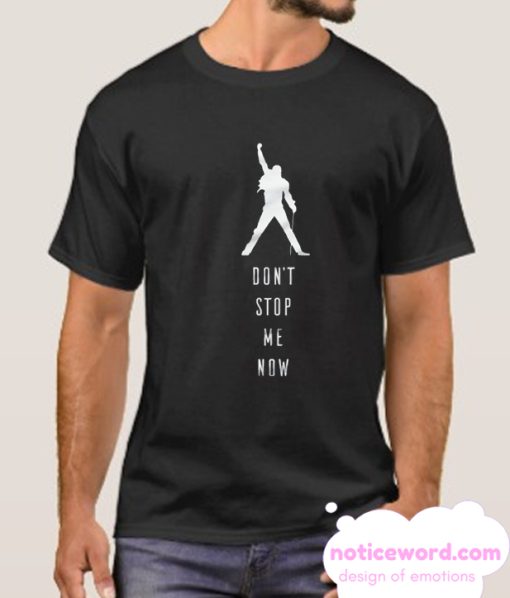 Don't stop me now smooth T Shirt