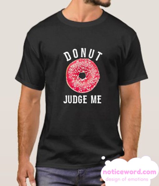 Donut Judge Me smooth t Shirt