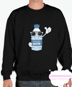 Drink More Water smooth Sweatshirt