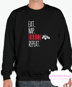 EAT NAP SHRED REPEAT smooth Sweatshirt