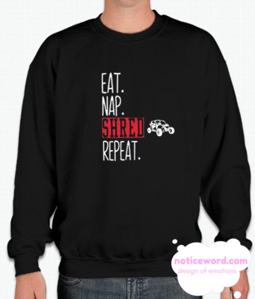 EAT NAP SHRED REPEAT smooth Sweatshirt