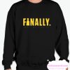 Finally smooth Sweatshirt