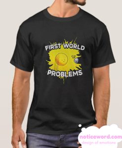 First World Problems Chic smooth T-Shirt