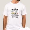 Flower All Women Are Created Equal But The Best Can Still Run In Their Sixties smooth T-shirt