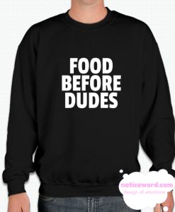 Food Before Dudes smooth Sweatshirt