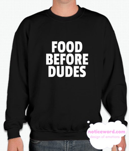 Food Before Dudes smooth Sweatshirt