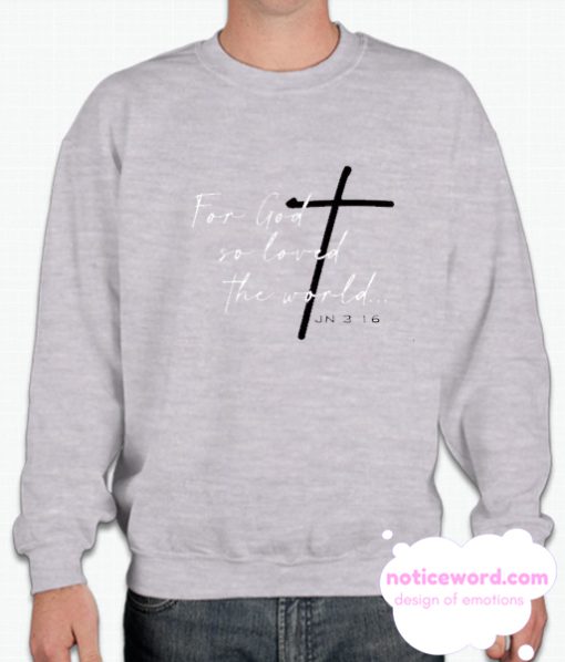 For God So Loved The World smooth Sweatshirt