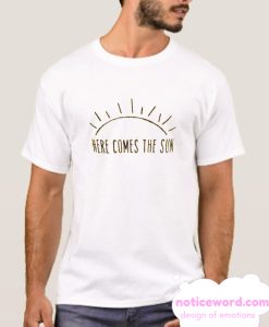 Here comes the sun smooth T Shirt