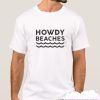 Howdy Beaches smooth T Shirt