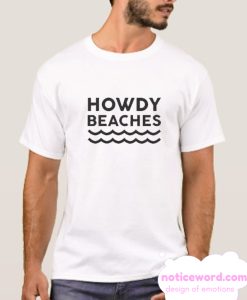 Howdy Beaches smooth T Shirt