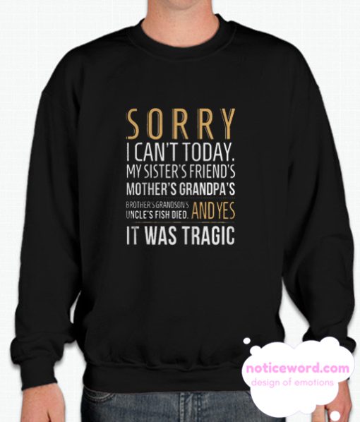 I Can't Today smooth Sweatshirt