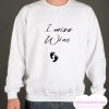 I Miss Wine smooth Sweatshirt