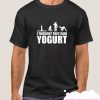 I Thought They Said Yogurt smooth T Shirt