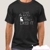 I kissed a dog and I really liked it smooth t shirt