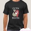 I'M MER-MAZING smooth T-SHIRT