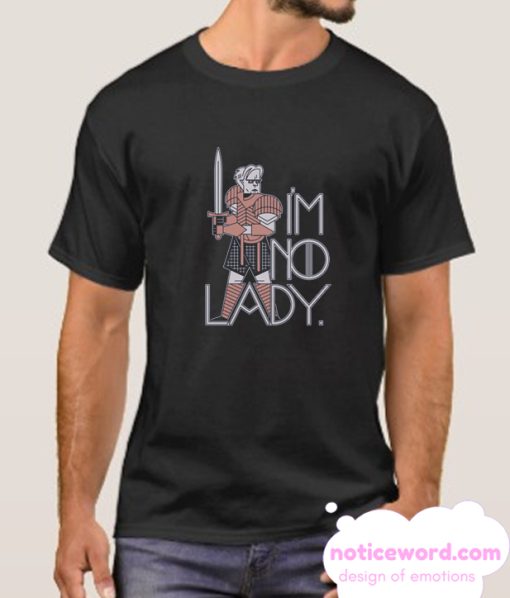 I'm no Lady smooth t Shirt