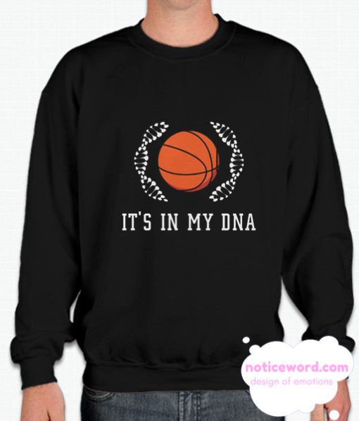 It's In My DNA smooth Sweatshirt