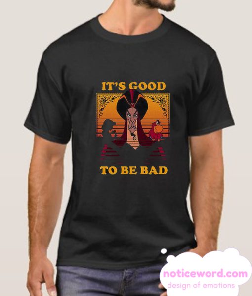 Its good To Be Bad smooth t Shirt