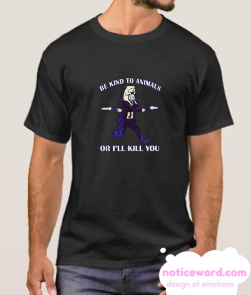 John Wick Be Kind To Animals Or I’ll Kill You smooth T-shirt