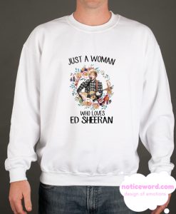 Just A Woman Who Loves Ed Sheeran smooth Sweatshirt