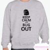 Keep Calm and Bug Out smooth Sweatshirt