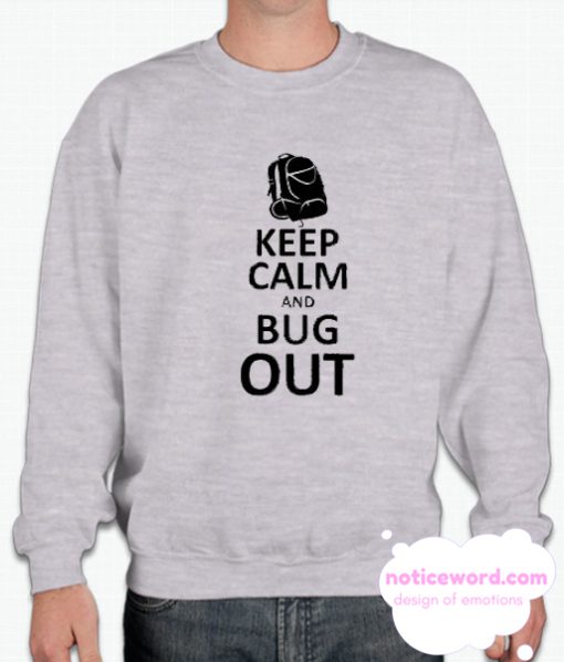 Keep Calm and Bug Out smooth Sweatshirt