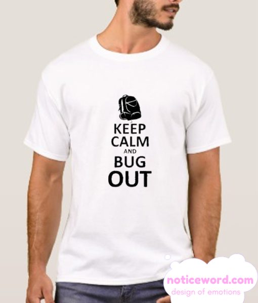 Keep Calm and Bug Out smooth T Shirt