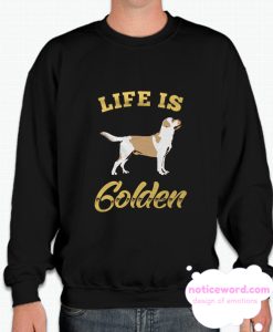 Life Is Golden smooth Sweatshirt